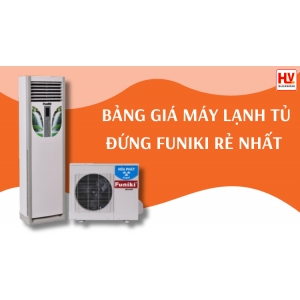 Bảng giá máy lạnh tủ đứng Funiki rẻ nhất cạnh tranh nhất thị trường